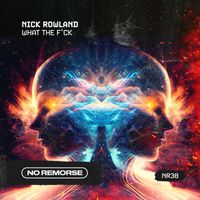Nick Rowland - What The F*ck