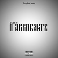 DJ Erne-Pi - O Arrogante (Explicit)