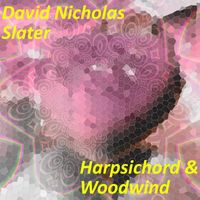 David Nicholas Slater - Harpsichord And Woodwind