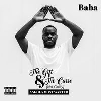 Baba - The Gift & the Curse: (Not Guilty) Angola Most Wanted