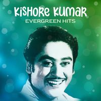 Kishore Kumar - Kishore Kumar Evergreen Hits