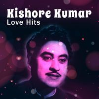 Kishore Kumar - Kishore Kumar Love Hits