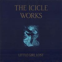The Icicle Works - Little Girl Lost
