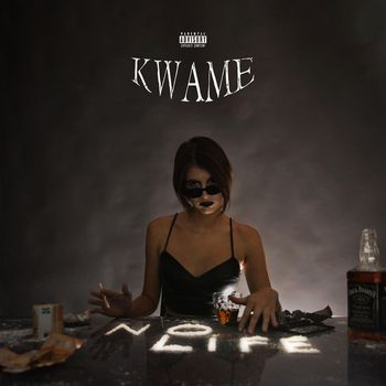 Kwame - No Life (Explicit)