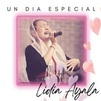 Lidia Ayala - Un Dia Especial
