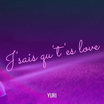 Yuri - J'sais qu't'es love (Explicit)