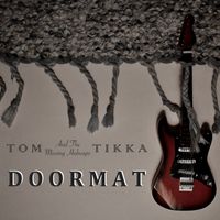Tom Tikka & The Missing Hubcaps - Doormat (Single Version)