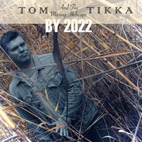 Tom Tikka & The Missing Hubcaps - By 2022 - Single (Explicit)