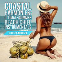 Copamore - Coastal Harmonies: Ultimate Summer Beach Chill Instrumentals