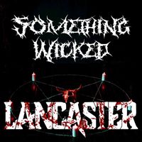 Lancaster - Something Wicked (Explicit)