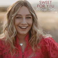 Ashleigh Dallas - Sweet For You