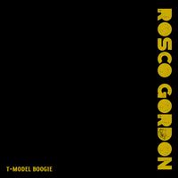 Rosco Gordon - T-Model Boogie