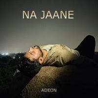 Adeon - Na Jaane