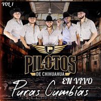 Pilotos de Chihuahua - Puras Cumbías , Vol. 1 (En Vivo)