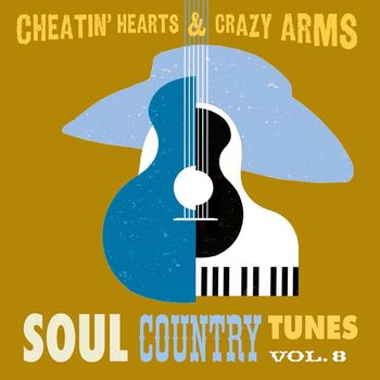 Various Artists - Cheatin' Hearts & Crazy Arms - Soul Country Tunes, Vol. 8