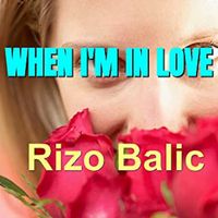 Rizo Balic - When I'm In Love