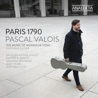 Pascal Valois - Paris 1790: The Music of Monsieur Vidal