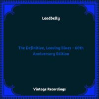Leadbelly - The Definitive, Leaving Blues - 60th Anniversary Edition (Hq remastered 2023 [Explicit])
