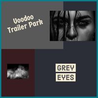 Voodoo Trailer Park - Grey Eyes