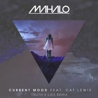 Mahalo - Current Mood (feat. Cat Lewis) (Truth x Lies Remix)