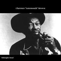 Clarence "Gatemouth" Brown - Midnight Hour (Explicit)