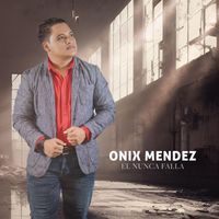 Onix Mendez - El Nunca Falla