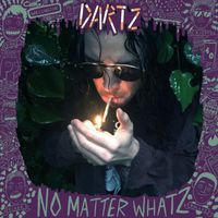 Dartz - No Matter Whatz (Explicit)