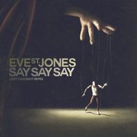 Eve St. Jones - Say Say Say (Lost Coconut Remix)