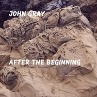 John Gray - After the Beginning