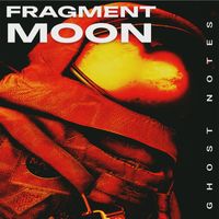 Ghost Notes - Fragment Moon