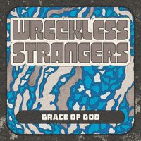Wreckless Strangers - Grace of God