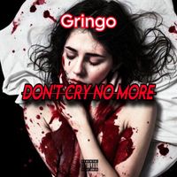 Gringo - Don't Cry No More (Versão Original)