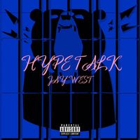 Jay West - Hype Talk (Explicit)