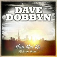 Dave Dobbyn - Nau Mai Rā (Welcome Home)