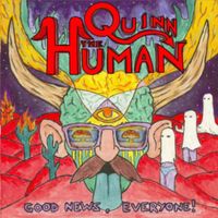 Quinn the Human - Good News, Everyone! (Explicit)