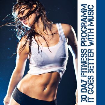 Various Artists - 30 Day Fitness Programm - It Goes Better With Music (Explicit)
