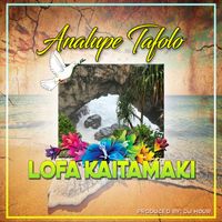 Analupe Tafolo featuring Dj Hour - Lofa Kaitamaki