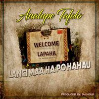 Analupe Tafolo featuring Dj Hour - Langi Ma'a Ha Po Hahau