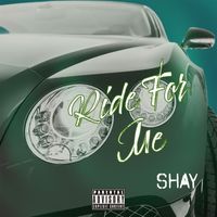 Shay - Ride For Me (Explicit)