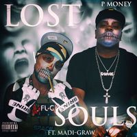 P Money - Lost Souls (feat. Madi-Graw) (Explicit)