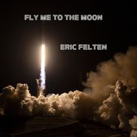Eric Felten - Fly Me to the Moon