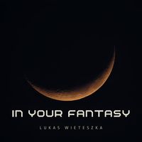 Lukas Wieteszka - In Your Fantasy