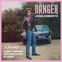 John Roberts - Danger (Remixes)