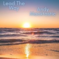 Andy Macktastic - Lead The Way