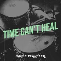 Sauce Perreler - Time Can’t Heal