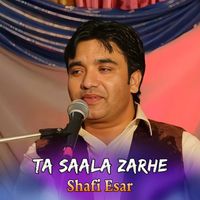 Shafi Esar - Ta Saala Zarhe