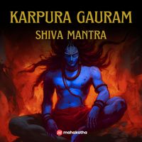 Mahakatha - Karpura Gauram Shiva Mantra