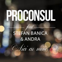 Proconsul - Aici cu mine
