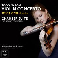 Tosca Opdam & Péter Illényi - Mason: Violin Concerto and Chamber Suite