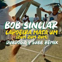 Bob Sinclar - Capoeira Mata Um (Zum Zum Zum) (Dubdogz & Subb Remix)